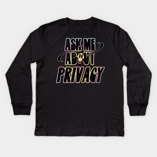 Ask Me About Privacy Kids Long Sleeve T-Shirt